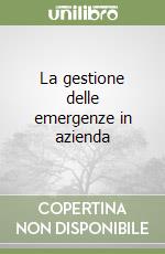 La gestione delle emergenze in azienda libro