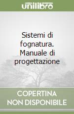 Sistemi di fognatura. Manuale di progettazione libro