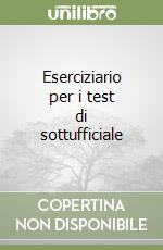 Eserciziario per i test di sottufficiale libro