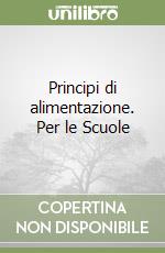 Principi di alimentazione. Per le Scuole libro