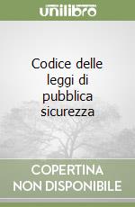 Codice delle leggi di pubblica sicurezza libro