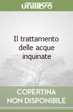 Il trattamento delle acque inquinate libro