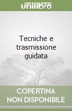 Tecniche e trasmissione guidata libro