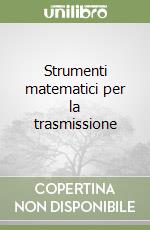 Strumenti matematici per la trasmissione libro