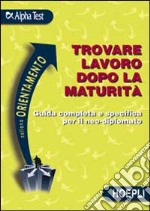 Trovare lavoro dopo la maturità