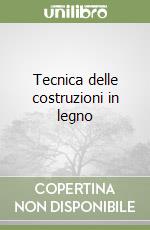 Tecnica delle costruzioni in legno libro