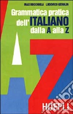 Grammatica pratica dell'italiano dalla A alla Z libro