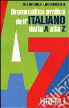 Grammatica pratica dell'italiano dalla A alla Z libro