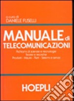 Manuale di telecomunicazioni. Per le Scuole superiori libro