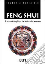 Feng Shui. Armonia dei luoghi per l'architettura del benessere