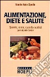 Alimentazione, diete e salute. Quanto, come, quando nutrirsi per vivere bene libro