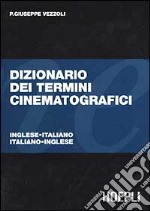 Dizionario dei termini cinematografici. Italiano-inglese, inglese-italiano libro