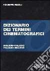 Dizionario dei termini cinematografici. Italiano-inglese, inglese-italiano libro