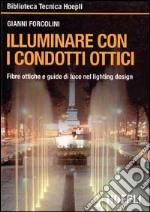 Illuminare con i condotti ottici. Fibre ottiche e guide di luce nel lightin design libro