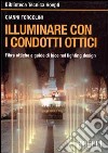 Illuminare con i condotti ottici. Fibre ottiche e guide di luce nel lightin design libro