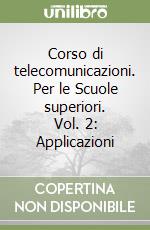 Corso di telecomunicazioni. Per le Scuole superiori. Vol. 2: Applicazioni