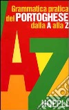 Grammatica pratica del portoghese dalla A alla Z libro
