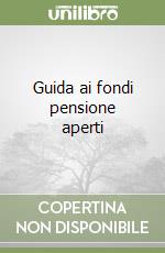 Guida ai fondi pensione aperti libro