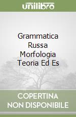 Grammatica Russa Morfologia Teoria Ed Es libro