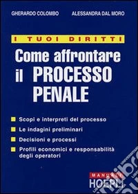 I tuoi diritti. Come affrontare il processo penale libro