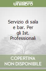 Servizio di sala e bar. Per gli Ist. Professionali (1) (1) libro