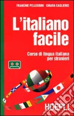 L'italiano facile. Corso di lingua italiana per stranieri. Con audiocassetta libro