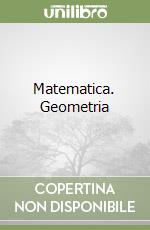 Matematica. Geometria libro