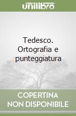 Tedesco. Ortografia e punteggiatura libro