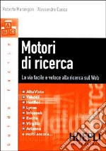 Motori di ricerca. La via facile e veloce alla ricerca sul Web libro