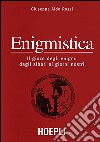 Enigmistica. il gioco degli enigmi dagli albori ai giorni nostri libro