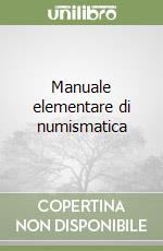 Manuale elementare di numismatica