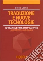 Traduzione e nuove tecnologie. Informatica e internet per traduttori libro