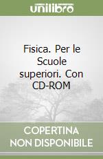 Fisica. Per le Scuole superiori. Con CD-ROM libro