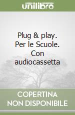 Plug & play. Per le Scuole. Con audiocassetta libro