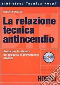 La relazione tecnica antincendio. Con CD-ROM libro