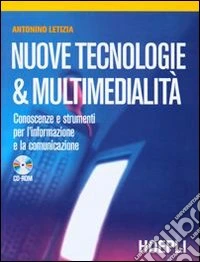 Nuove tecnologia & multimedialità. Per le Scuole superiori. Con CD-ROM libro