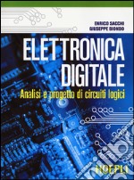 Elettronica digitale. Analisi e progetto di circuiti logici libro