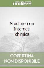 Studiare con Internet: chimica libro