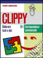 Clippy B1-B2. Per gli Ist. Tecnici commerciali libro