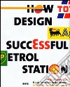 How to design a successful petrol station libro