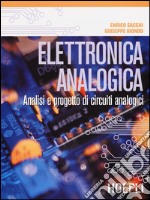 Elettronica analogica. Analisi e progetto di circuiti analogici libro