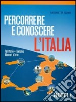 Percorrere e conoscere l'Italia. Territorio-turismo-itinerari d'arte. Per gli Ist. professionali alberghieri. Con espansione online libro