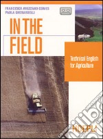 In the field. Technical english for agricolture. Per le Scuole superiori. Con audiocassetta libro