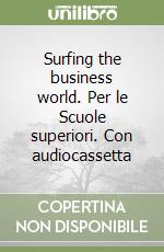 Surfing the business world. Per le Scuole superiori. Con audiocassetta