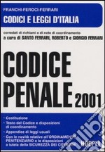 Codice penale 2001. Con le disposizioni di coordinamento