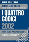 I quattro codici 2002. Codice civile e di procedura civile. Codice penale e di procedura penale libro