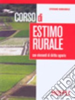 Corso di estimo rurale. Con prontuario. Per le Scuole superiori