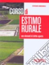 Corso di estimo rurale. Con prontuario. Per le Scuole superiori libro