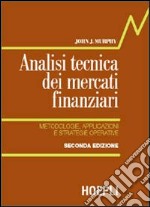 Analisi tecnica dei mercati finanziari. Metodologie, applicazioni e strategie operative