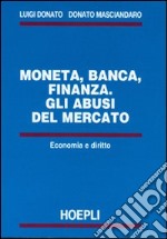 Moneta, banca, finanza. Gli abusi del mercato libro